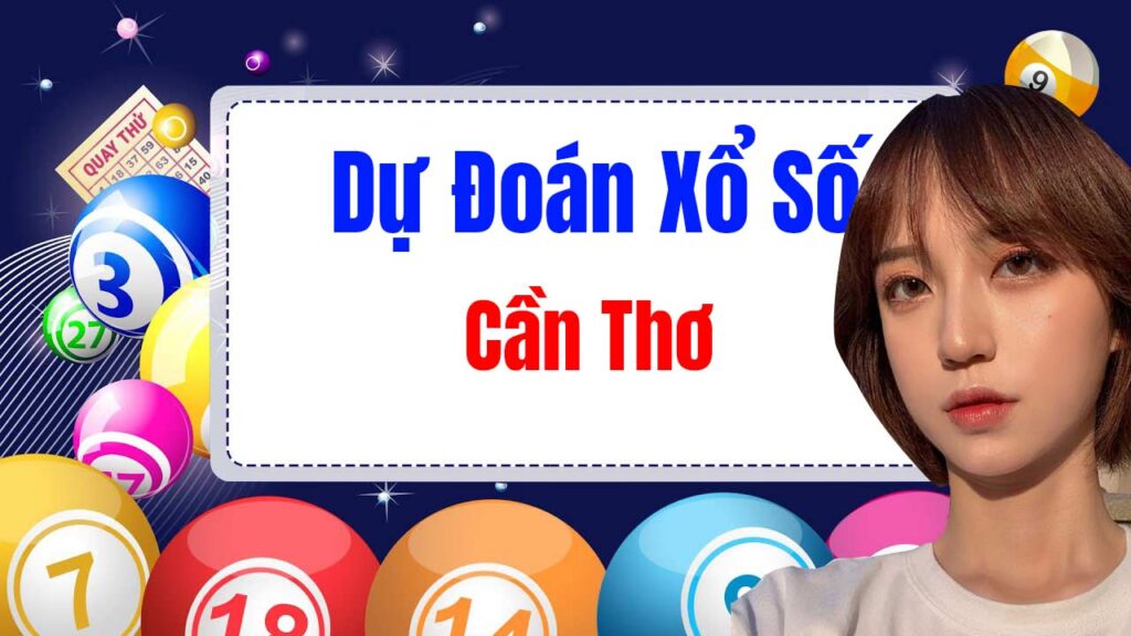 Dự đoán xổ số Cần Thơ hôm nay - Soi cầu Cần Thơ Wap 888