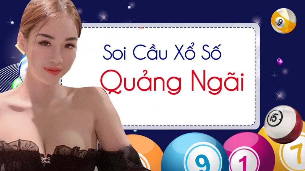 Soi cầu Quảng Ngãi wap 24h - Dự đoán xổ số Quảng Ngãi hôm nay