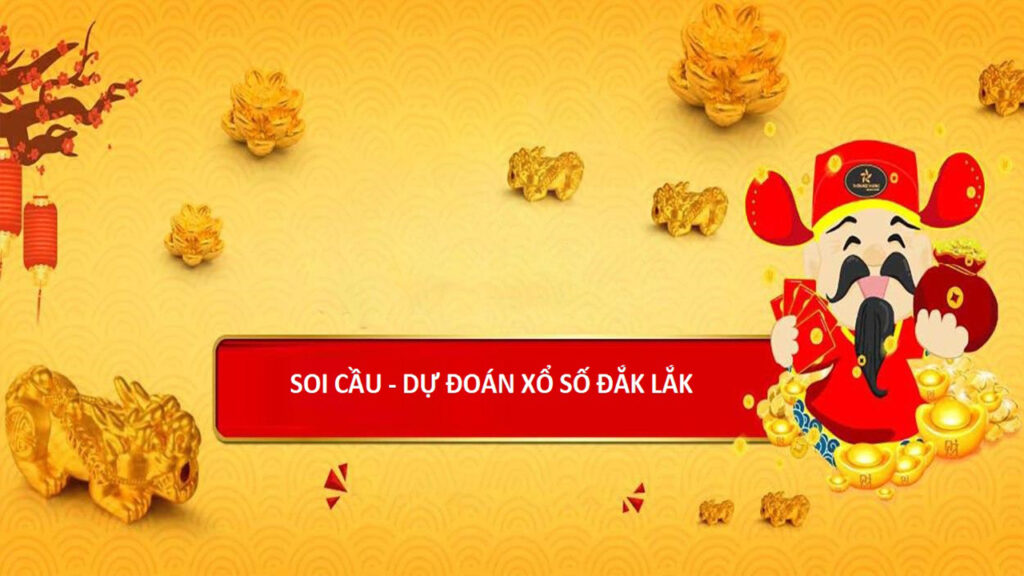 Soi cầu Dak Lak - Phương pháp đánh lô đề bách thắng