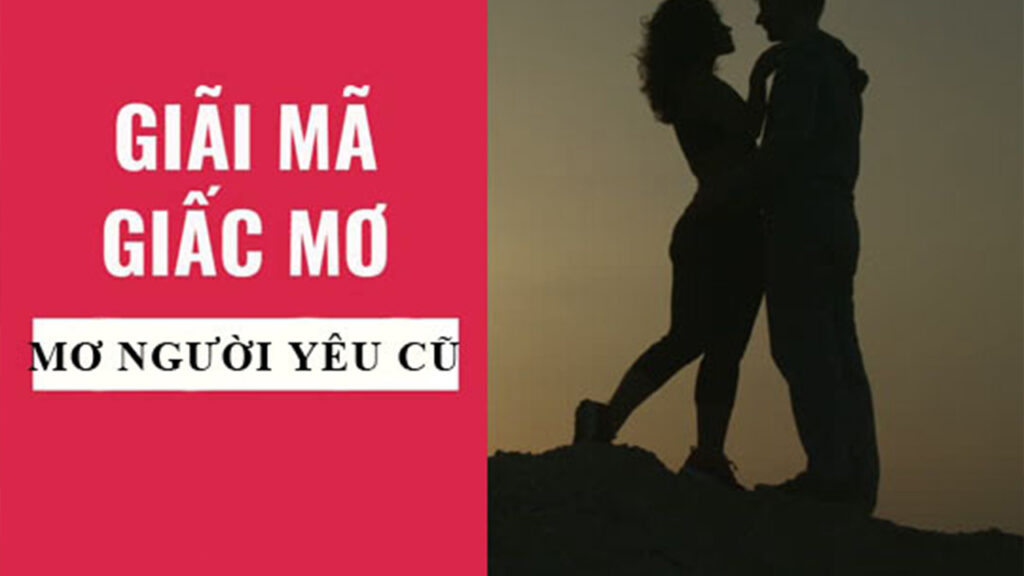 Chiêm bao thấy người yêu cũ quay lại