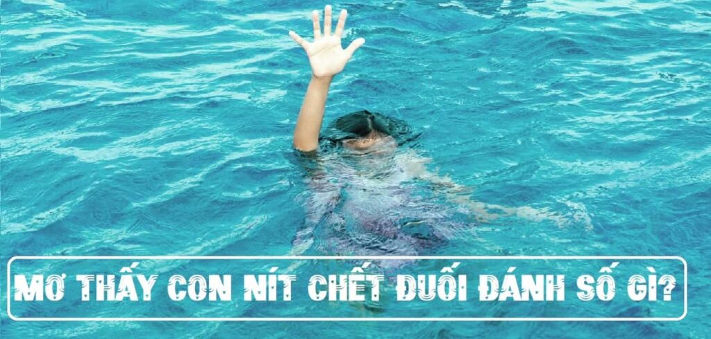 Nằm mơ thấy con nít chết đánh số mấy?