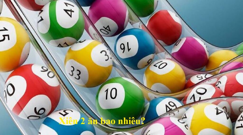 Lô xiên 2 là gì? Trúng lô xiên ăn được bao nhiêu tiền?