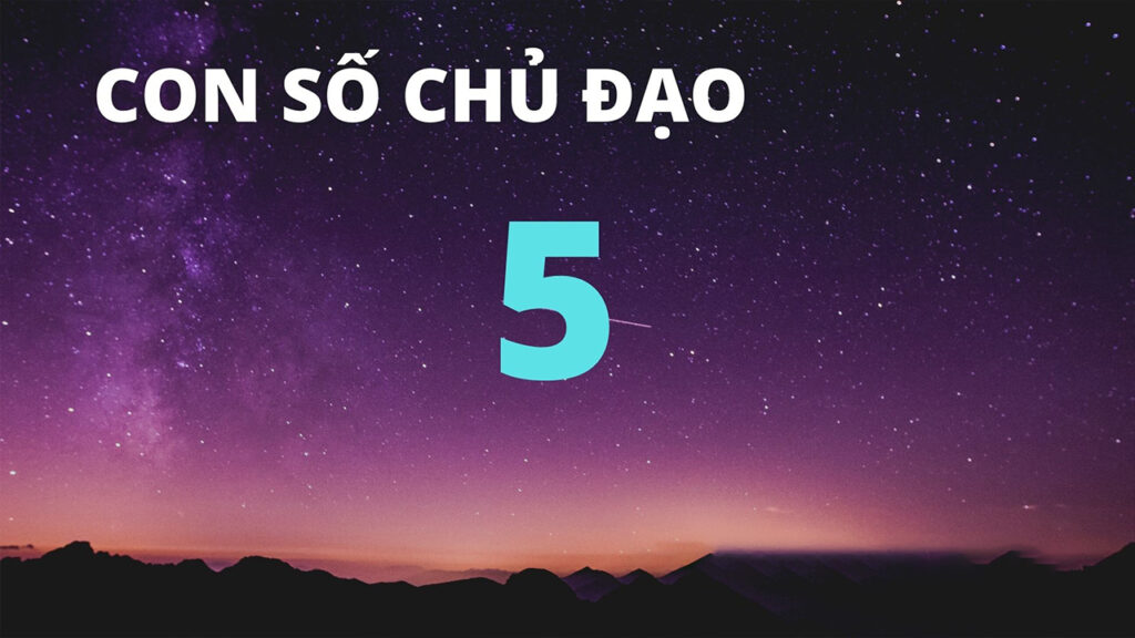 Con số học chủ đạo 5 mang ý nghĩa gì?